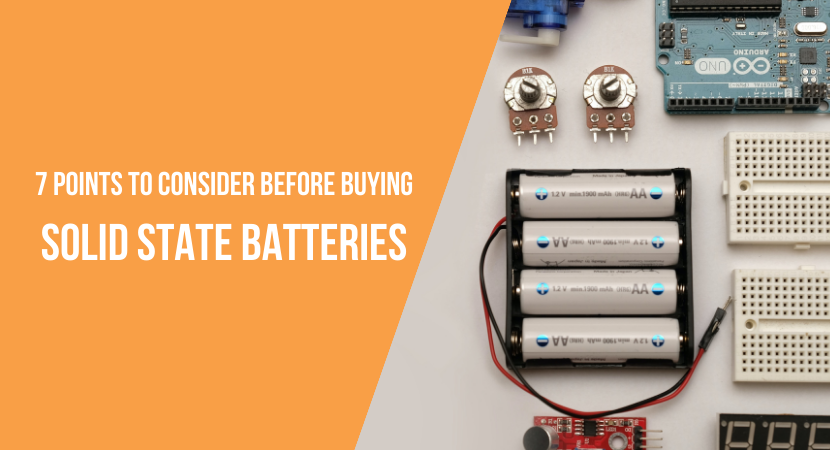 7 Points to consider before buying solid state batteries