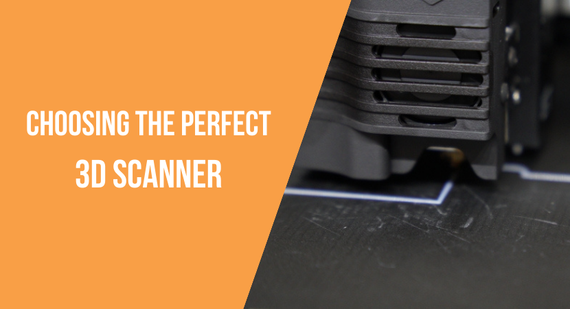 How to choose the perfect 3D Scanner