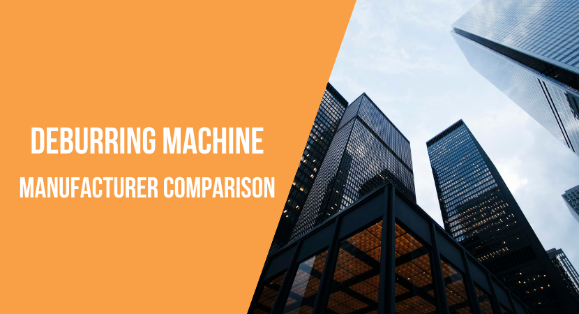 Deburring Machine Manufacturer Comparison