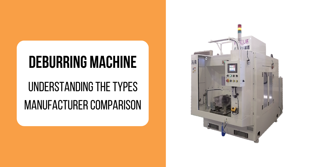 Deburring Machine Manufacturer Overview