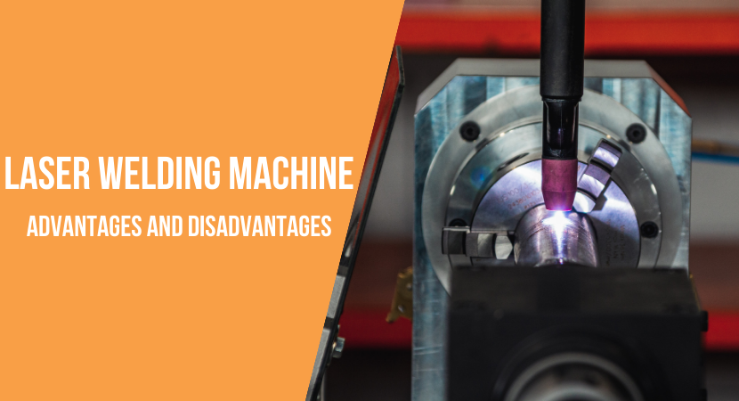 Laser Welding Machine Advantages and Disadvantages