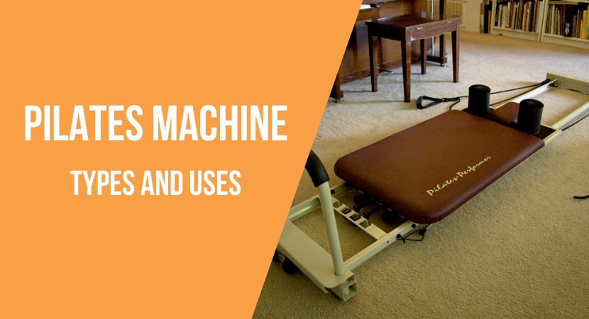 6 types of Pilates machines and features